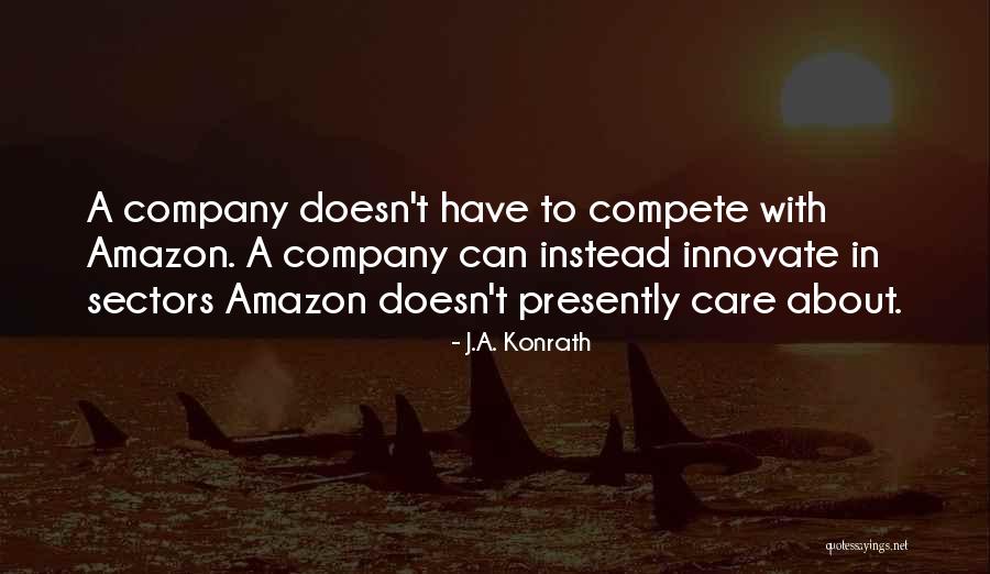 Innovate To Quotes By J.A. Konrath Innovate To Quotes By J.A. Konrath