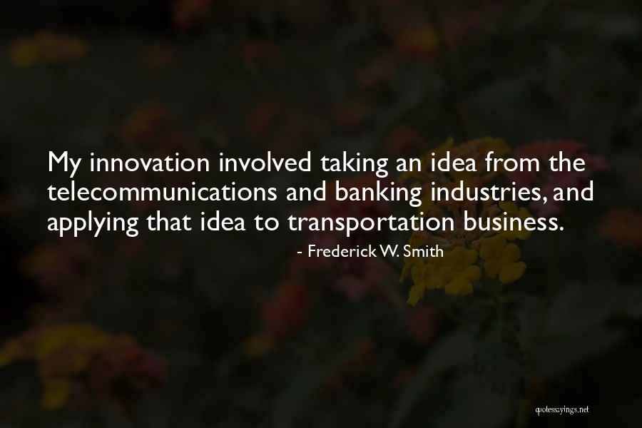 Innovation And Business Quotes By Frederick W. Smith Innovation And Business Quotes By Frederick W. Smith