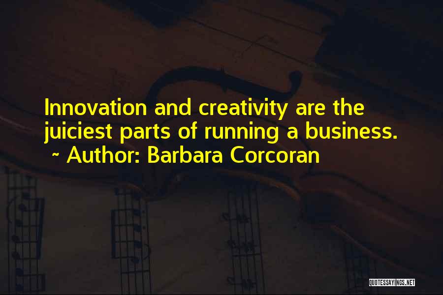 Innovation And Creativity Quotes By Barbara Corcoran