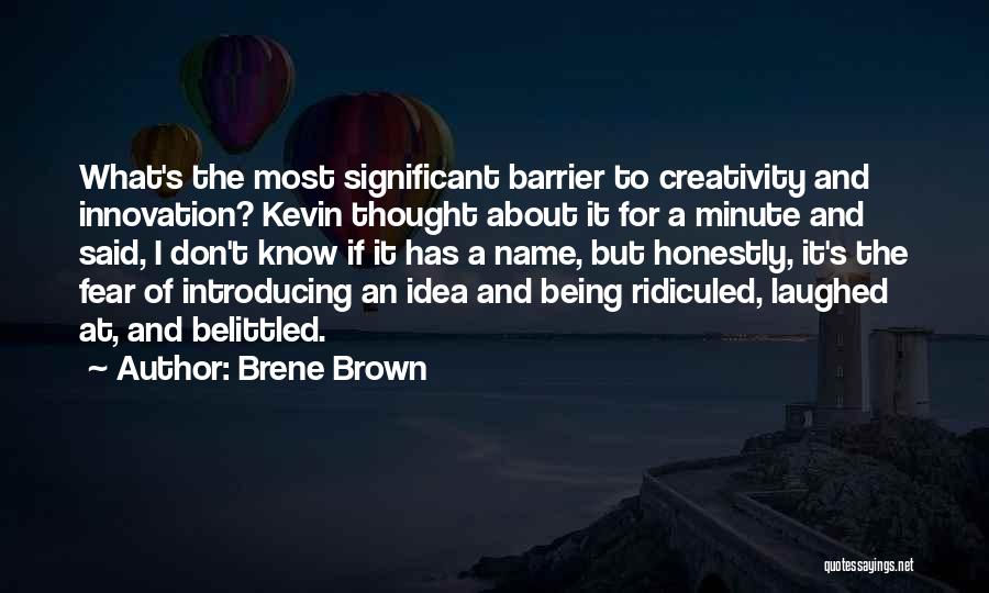 Innovation And Creativity Quotes By Brene Brown