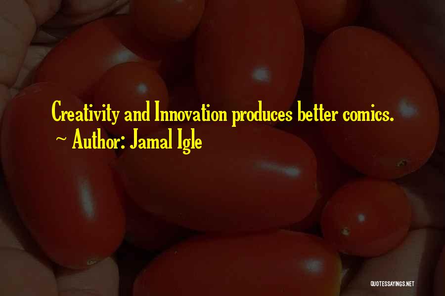 Innovation And Creativity Quotes By Jamal Igle
