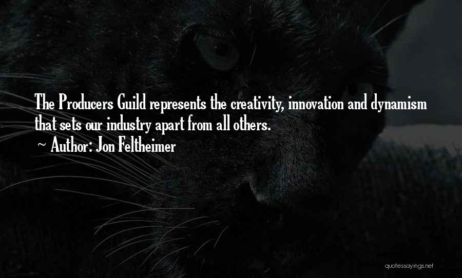 Innovation And Creativity Quotes By Jon Feltheimer