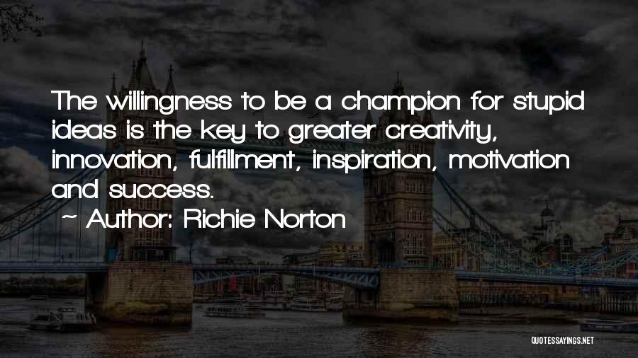 Innovation And Creativity Quotes By Richie Norton