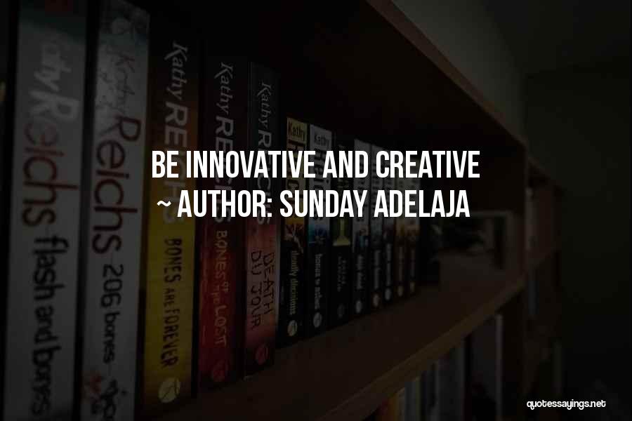 Innovation And Creativity Quotes By Sunday Adelaja