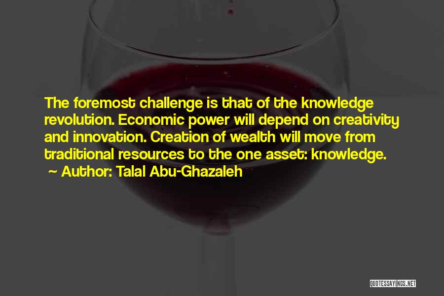 Innovation And Creativity Quotes By Talal Abu-Ghazaleh