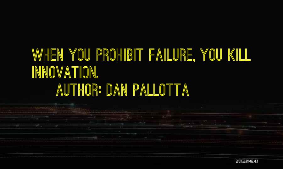 Innovation And Failure Quotes By Dan Pallotta