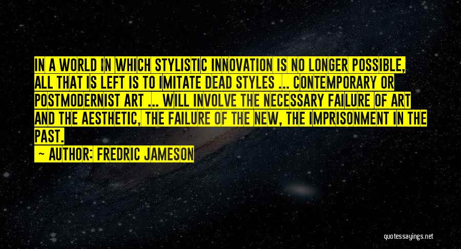 Innovation And Failure Quotes By Fredric Jameson