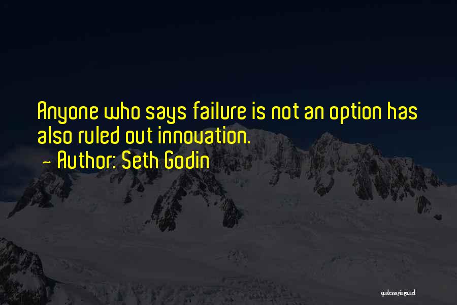 Innovation And Failure Quotes By Seth Godin