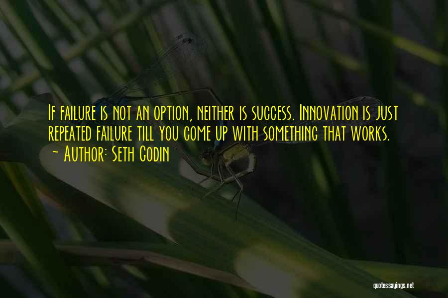 Innovation And Failure Quotes By Seth Godin
