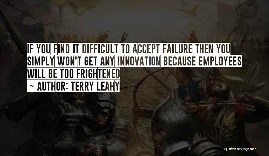 Innovation And Failure Quotes By Terry Leahy