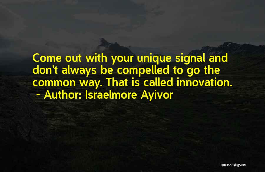 Innovation And Invention Quotes By Israelmore Ayivor