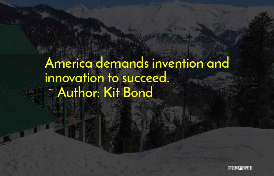 Innovation And Invention Quotes By Kit Bond