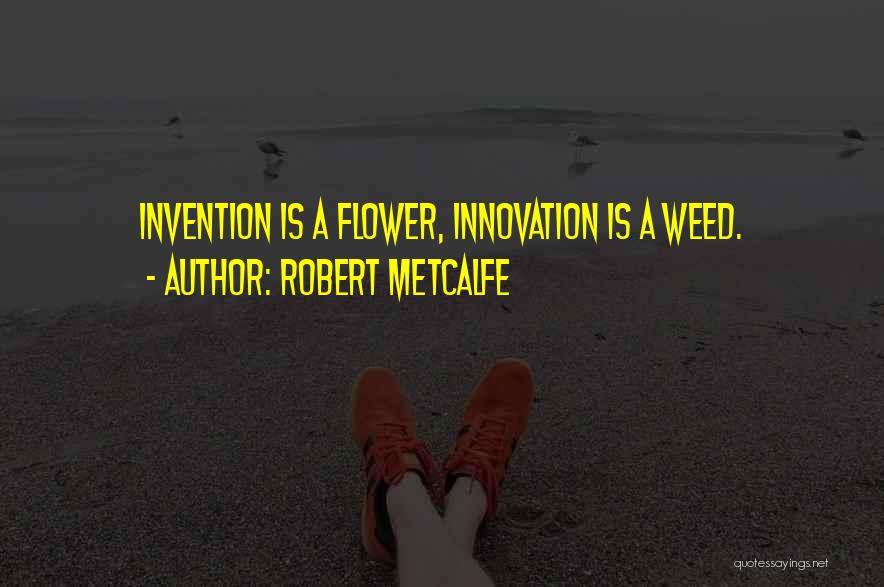 Innovation And Invention Quotes By Robert Metcalfe