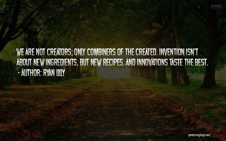 Innovation And Invention Quotes By Ryan Lilly