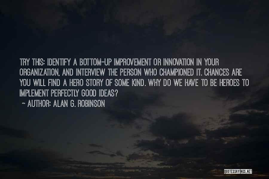 Innovation And Learning Quotes By Alan G. Robinson