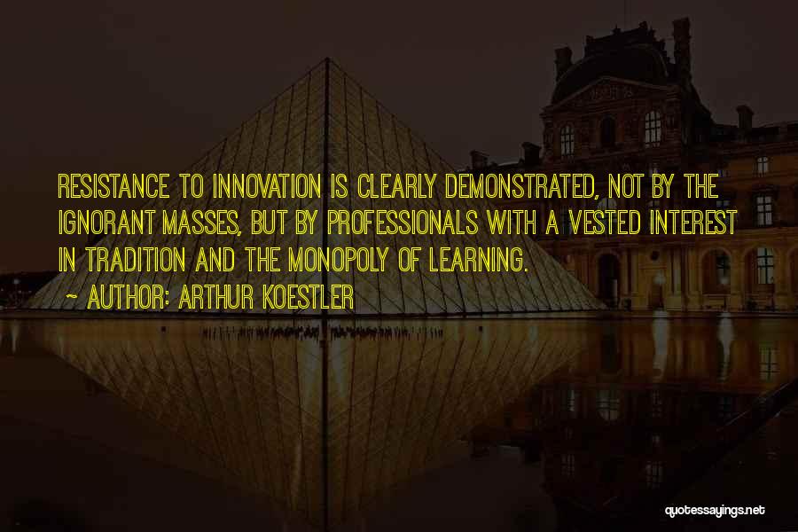 Innovation And Learning Quotes By Arthur Koestler