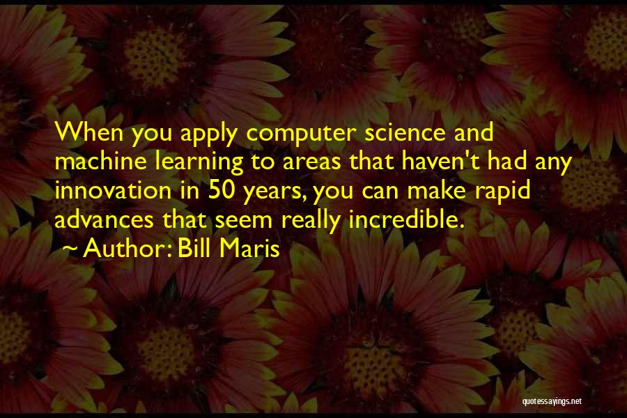 Innovation And Learning Quotes By Bill Maris