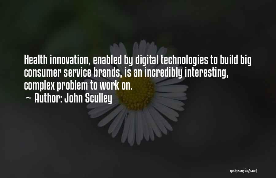 Innovation At Work Quotes By John Sculley