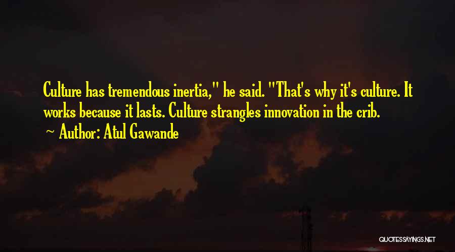 Innovation Culture Quotes By Atul Gawande