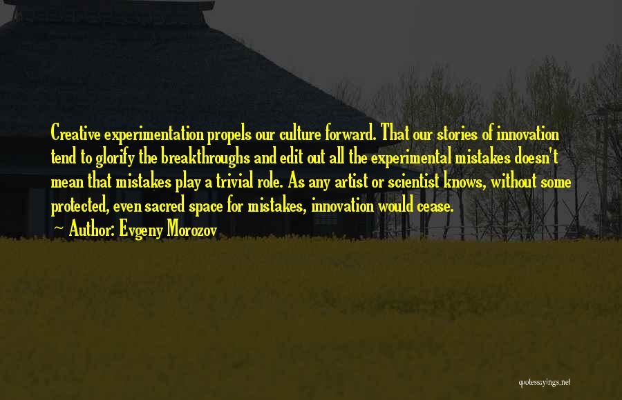 Innovation Culture Quotes By Evgeny Morozov