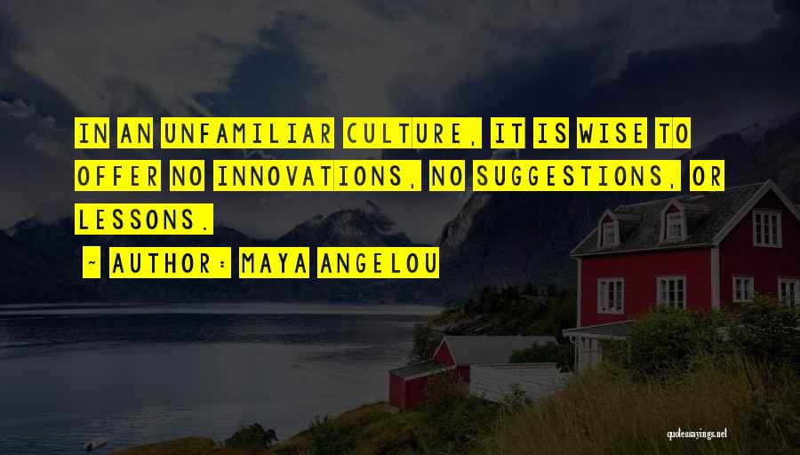 Innovation Culture Quotes By Maya Angelou