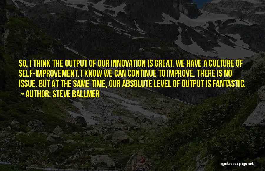 Innovation Culture Quotes By Steve Ballmer