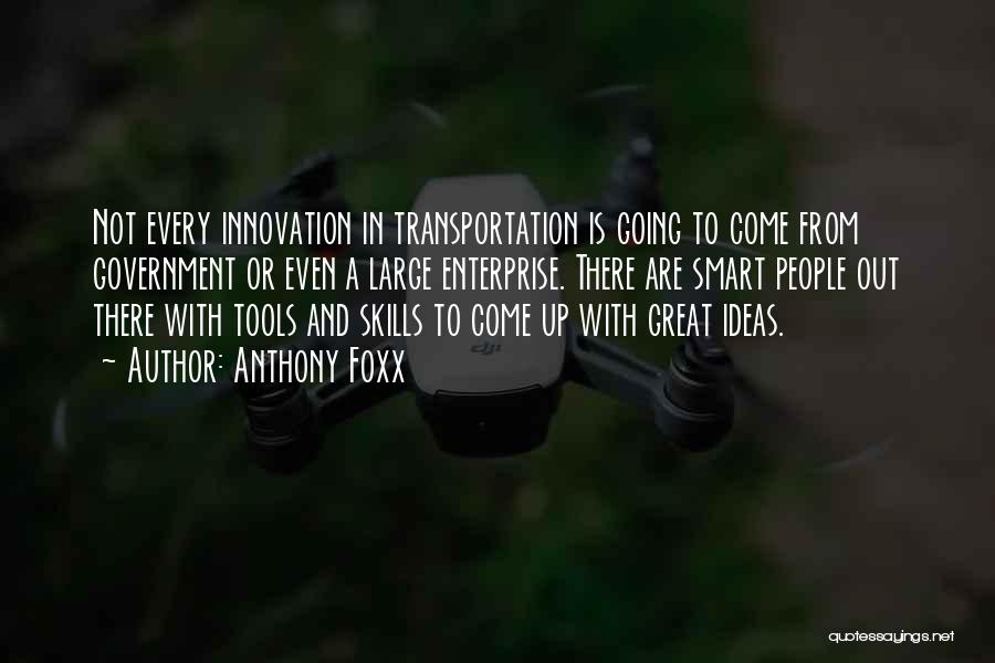 Innovation Ideas Quotes By Anthony Foxx