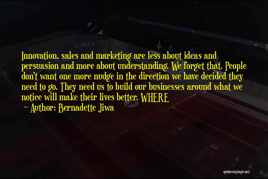 Innovation Ideas Quotes By Bernadette Jiwa