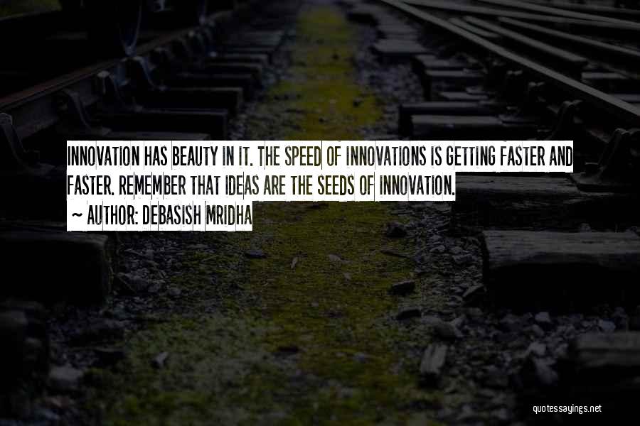 Innovation Ideas Quotes By Debasish Mridha
