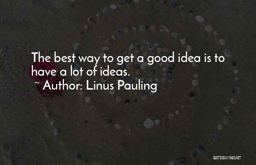 Innovation Ideas Quotes By Linus Pauling