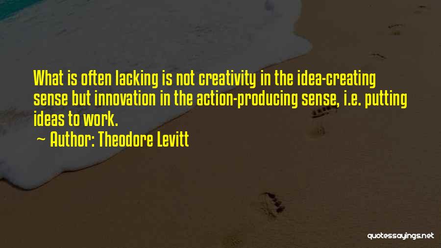 Innovation Ideas Quotes By Theodore Levitt