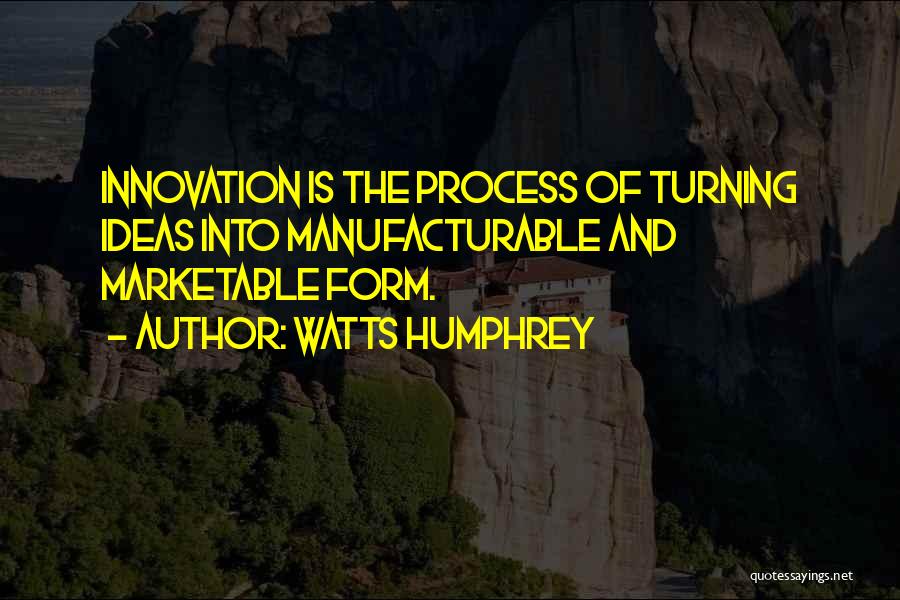 Innovation Ideas Quotes By Watts Humphrey