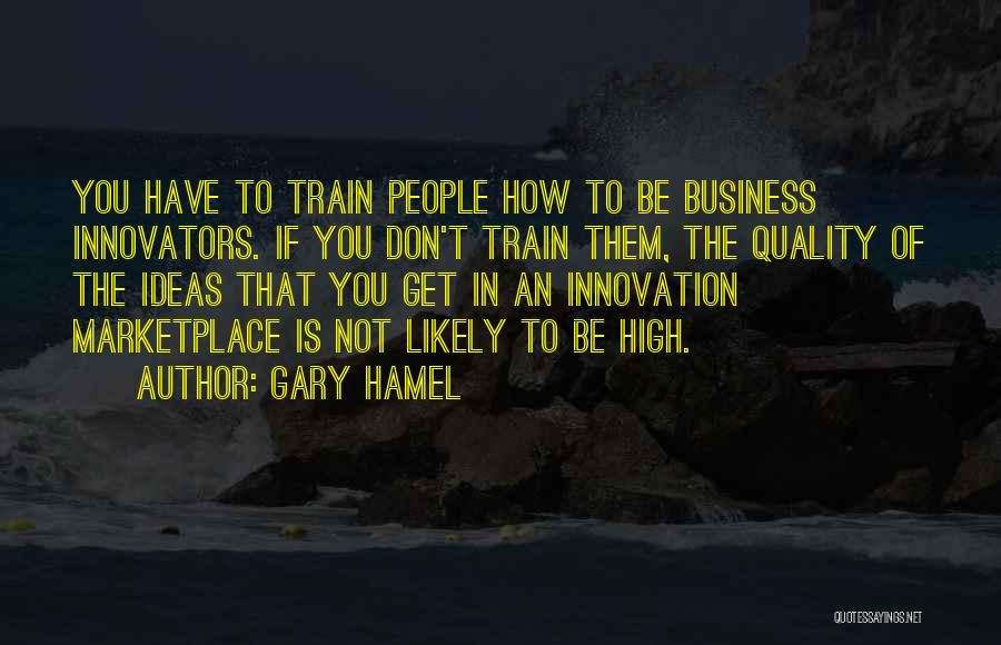 Innovation In Business Quotes By Gary Hamel