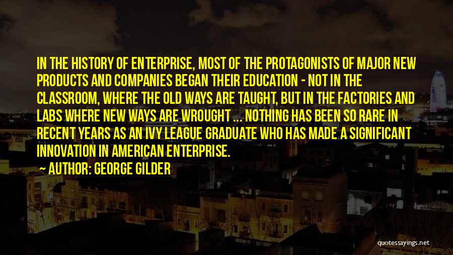 Innovation In Education Quotes By George Gilder