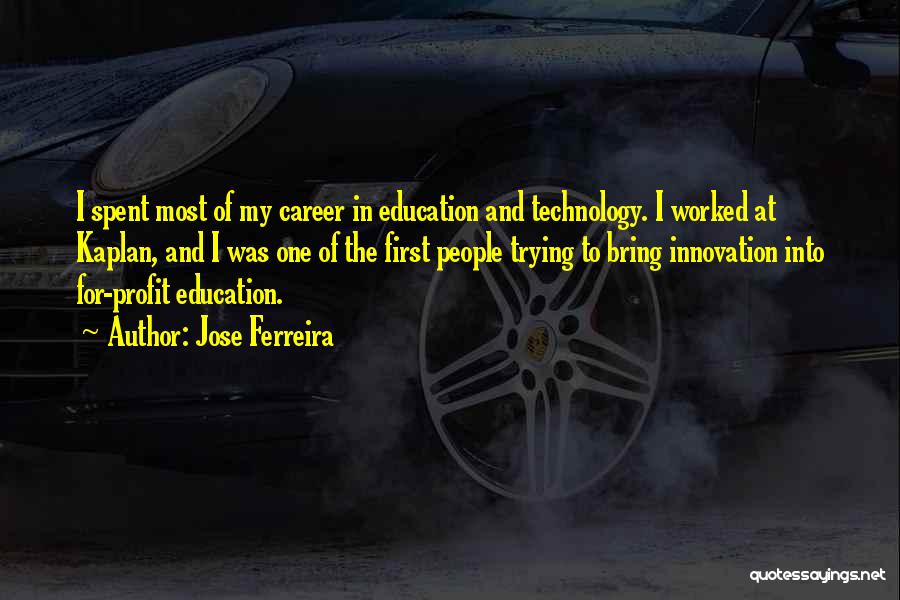 Innovation In Education Quotes By Jose Ferreira