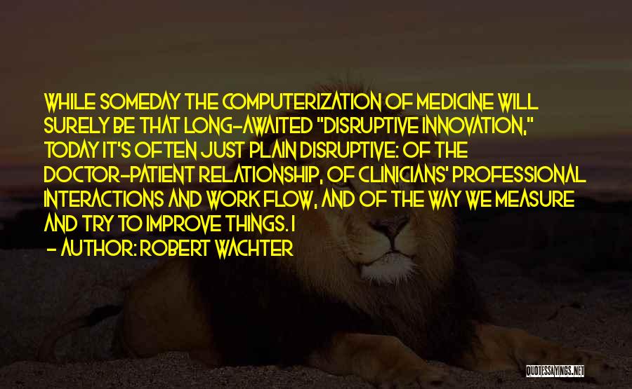 Innovation In Medicine Quotes By Robert Wachter