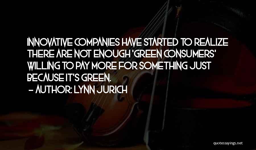Innovative Companies Quotes By Lynn Jurich