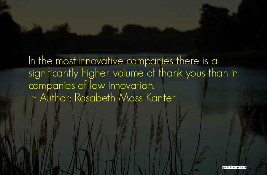 Innovative Companies Quotes By Rosabeth Moss Kanter