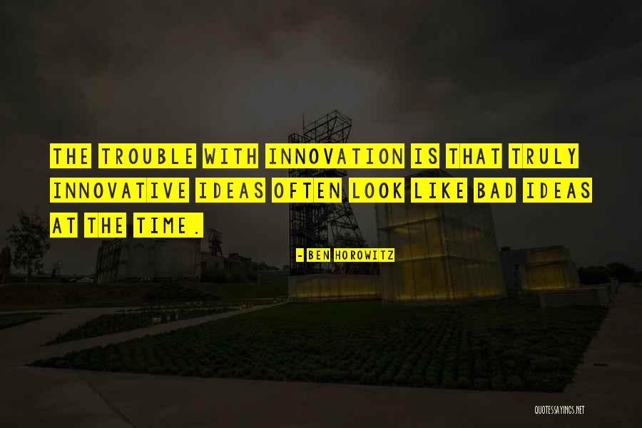 Innovative Ideas Quotes By Ben Horowitz