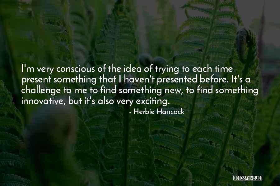 Innovative Ideas Quotes By Herbie Hancock