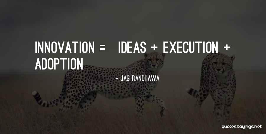 Innovative Ideas Quotes By Jag Randhawa