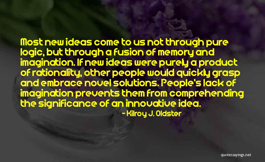 Innovative Ideas Quotes By Kilroy J. Oldster