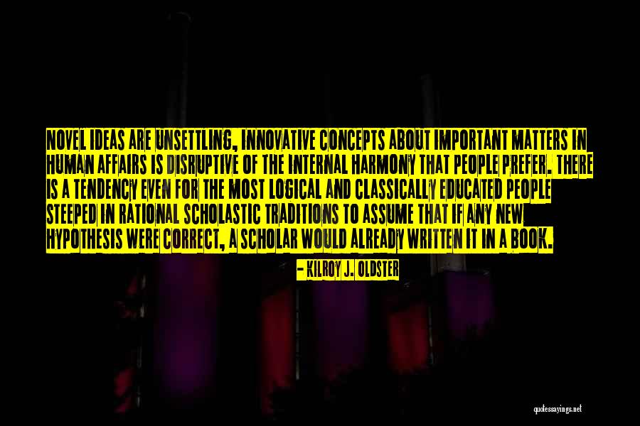 Innovative Ideas Quotes By Kilroy J. Oldster Innovative Ideas Quotes By Kilroy J. Oldster