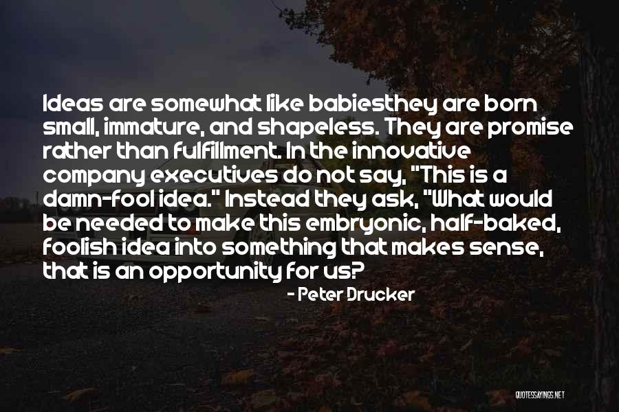 Innovative Ideas Quotes By Peter Drucker