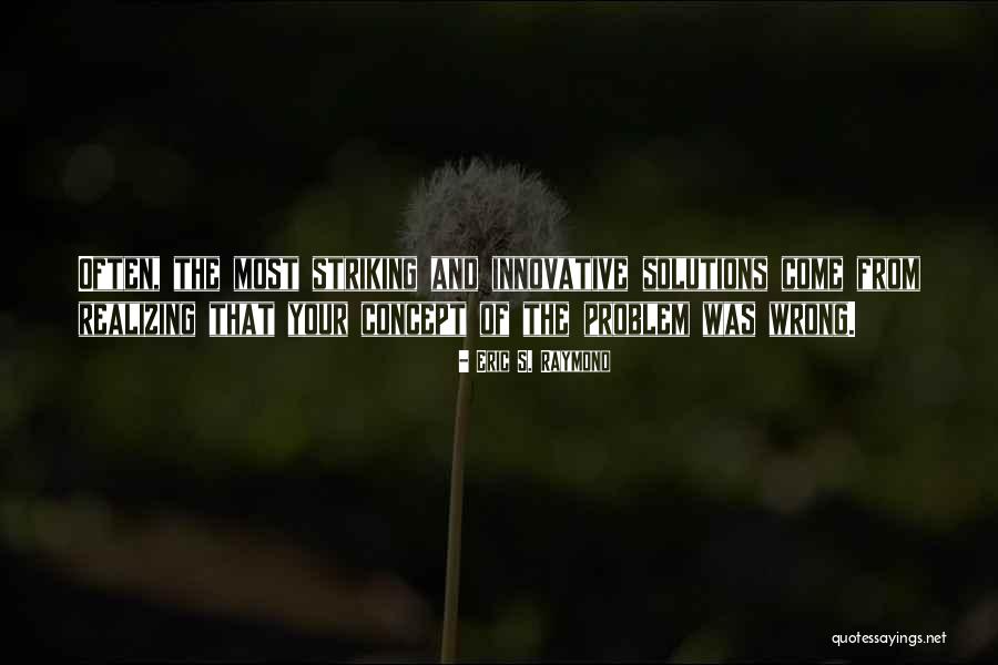 Innovative Solutions Quotes By Eric S. Raymond Innovative Solutions Quotes By Eric S. Raymond
