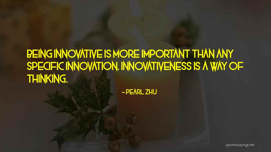 Innovativeness And Creativity Quotes By Pearl Zhu Innovativeness And Creativity Quotes By Pearl Zhu