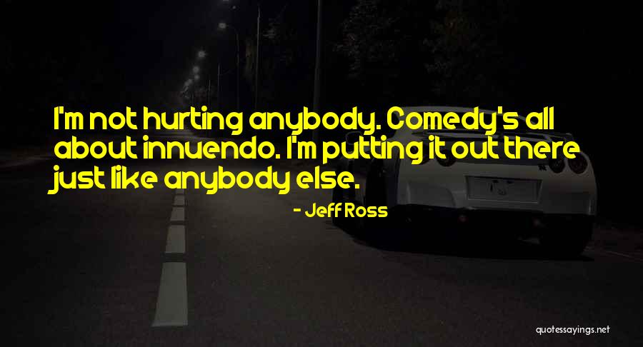 Innuendo Quotes By Jeff Ross