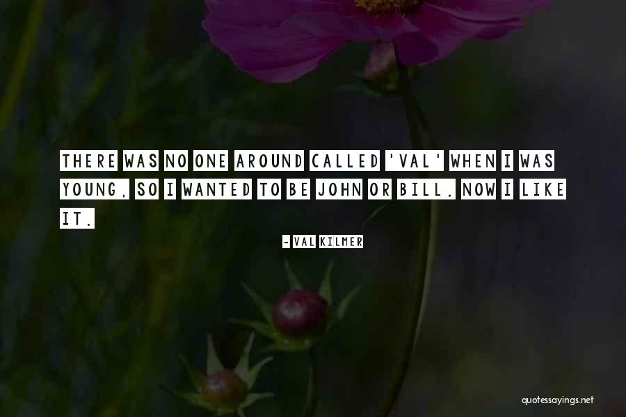 Inone Quotes By Val Kilmer Inone Quotes By Val Kilmer