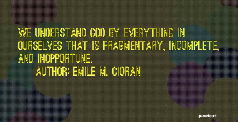 Inopportune Quotes By Emile M. Cioran