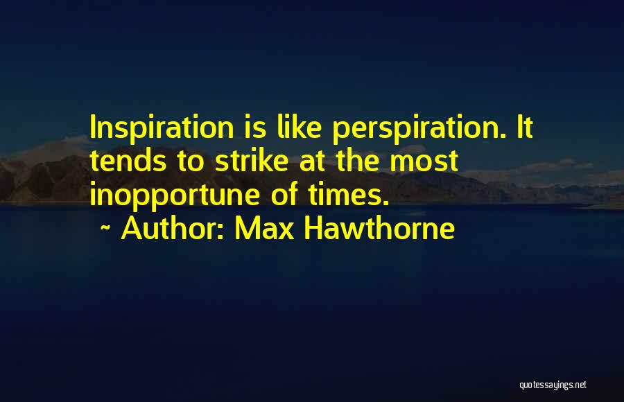 Inopportune Quotes By Max Hawthorne